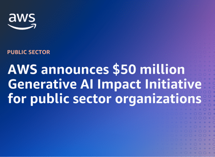AWS announces $50 million Generative AI Impact Initiative for public sector organizations